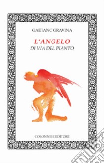 L'angelo di via del pianto libro di Gravina Gaetano