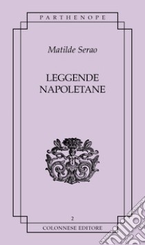 Leggende napoletane libro di Serao Matilde