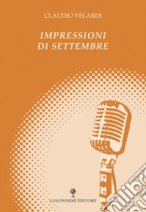 Impressioni di settembre. Quasi un diario elettorale libro di Velardi Claudio