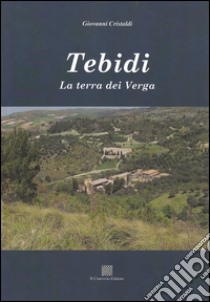 Tebidi. La terra dei Verga libro di Cristaldi Giovanni