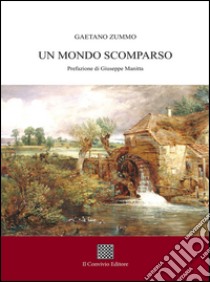 Un mondo scomparso libro di Zummo Gaetano