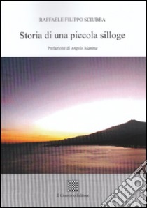 Storia di una piccola silloge libro di Sciubba Filippo R.