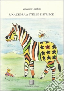 Una zebra a stelle e strisce libro di Giardini Vincenzo