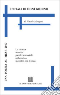 I petali di ogni giorno libro di Maugeri Natale