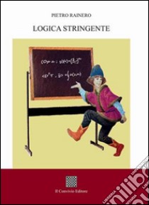 Logica stringente libro di Rainero Pietro