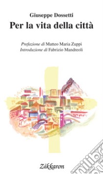 Per la vita della città libro di Dossetti Giuseppe