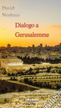 Dialogo a Gerusalemme libro di Neuhaus David