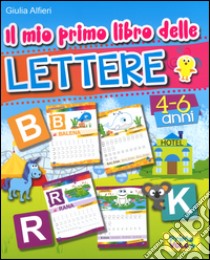 Il mio primo libro delle lettere. Ediz. illustrata libro di Alfieri Giulia