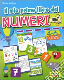 Il mio primo libro dei numeri. Ediz. a colori libro di Alfieri Giulia