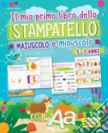 Il mio primo libro dello stampatello. Maiuscolo e minuscolo. Ediz. a colori libro di Alfieri Giulia