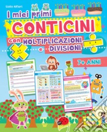 I miei primi conticini con moltiplicazioni e divisioni. Ediz. a spirale libro di Alfieri Giulia