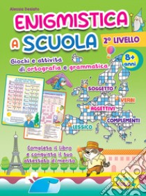 Enigmistica a scuola. 2° livello. Giochi e attività di ortografia e grammatica. 8+ anni. Ediz. a spirale libro di Desiato Alessia