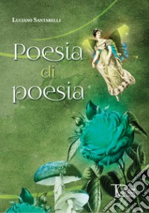 Poesia di poesia libro di Santarelli Luciano