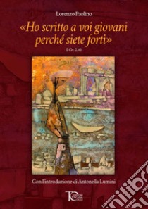 «Ho scritto a voi giovani perché siete forti» libro di Paolino Lorenzo