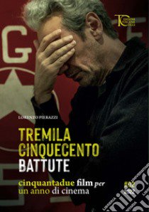 Tremila cinquecento battute. Cinquantadue film per un anno di cinema. Vol. 2 libro di Pierazzi Lorenzo