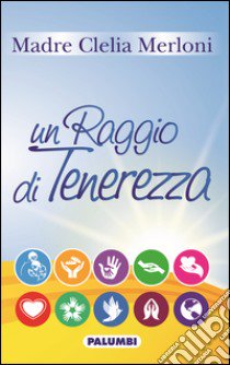 Madre Clelia Merloni un raggio di tenerezza libro di Apostole del sacro cuore di Gesù (cur.)