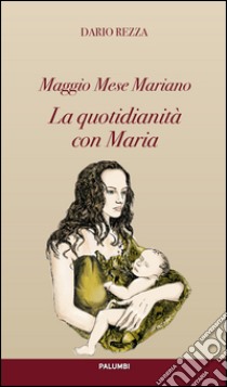 La quotidianità con Maria libro di Rezza Dario