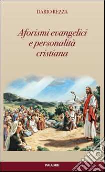 Aforismi evangelici e personalità cristiana libro di Rezza Dario