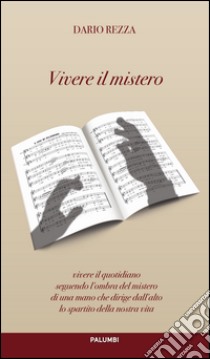 Vivere il mistero libro di Rezza Dario