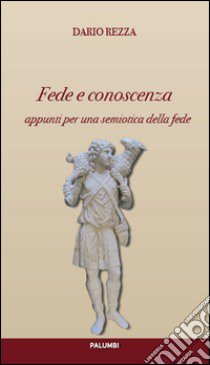 Fede e conoscenza. Appunti per una semiotica della religione libro di Rezza Dario