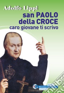 San Paolo della Croce. Caro giovane ti scrivo libro di Lippi Adolfo