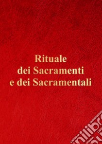 Rituale dei sacramenti e dei sacramentali libro