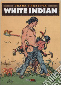 White indian libro di Frazetta Frank