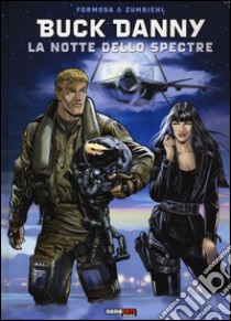 La notte dello Spectre. Buck Danny. Vol. 54 libro di Zumbiehl Frédéric; Formosa Gil