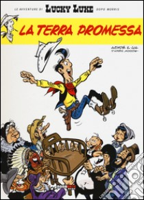 La terra promessa. Lucky Luke libro di Jul; Achdé