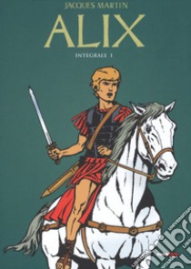 Alix. L'integrale. Vol. 1 libro di Martin Jacques