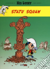 Statu squaw. Kid Lucky libro di Achdé