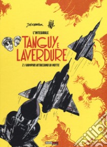 I vampiri attaccano di notte. Tanguy e Laverdure. L'integrale. Vol. 7 libro di Charlier Jean Michel; Uderzo Albert