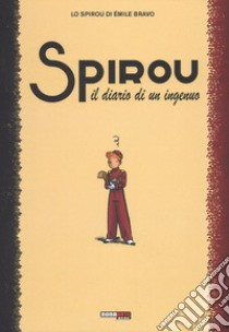 Il diario di un ingenuo. Spirou libro di Bravo Émile