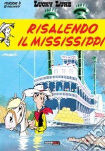 Risalendo il Mississippi. Lucky Luke libro di Morris; Goscinny René