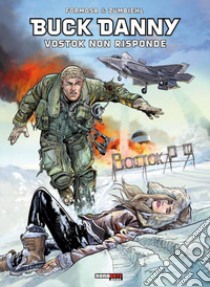 Vostok non risponde. Buck Danny libro di Zumbiehl Frédéric; Formosa Gil