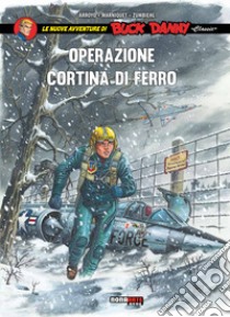 Operazione cortina di ferro. Le nuove avventure di Buck Danny «classic». Vol. 5 libro di Arroyo Jean-Michel; Marniquet Frédéric; Zumbiehl Frédéric