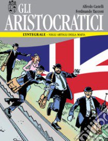 Gli aristocratici. L'integrale. Vol. 6: Negli artigli della mafia libro di Castelli Alfredo; Tacconi Ferdinando; Barzi D. (cur.)