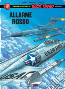 Allarme rosso. Le nuove avventure di Buck Danny «classic». Vol. 6 libro di Arroyo Jean-Michel; Marniquet Frédéric; Zumbiehl Frédéric