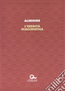 L'eredità scacchistica libro di Alekhine Alexandr