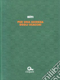 Per una scienza degli scacchi libro di Réti Richard