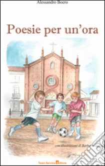 Poesie per un'ora libro di Boero Alessandro