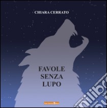 Favole senza lupo libro di Cerrato Chiara