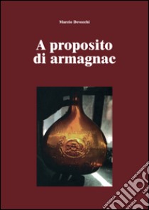 A proposito di armagnac libro di Devecchi Marzio