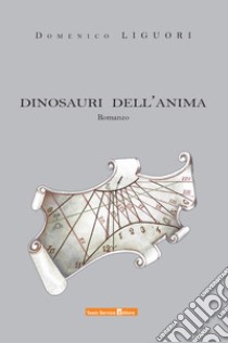 Dinosauri dell'anima libro di Liguori Domenico