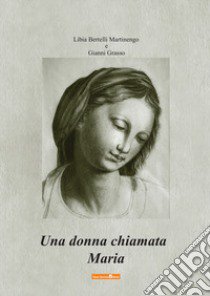 Una donna chiamata Maria libro di Martinengo Bertelli Libia; Grasso Gianni