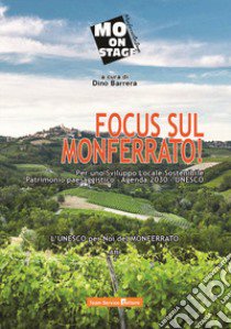 Focus sul Monferrato! Per uno sviluppo locale sostenibile patrimonio paesaggistico. Agenda 2030 UNESCO libro di Barrera D. (cur.)