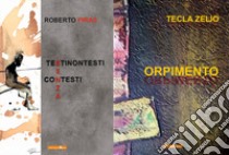 Testinontestisenzacontesti. Orpimento libro di Piras Roberto; Zelio Tecla