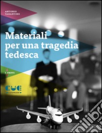 Materiali per una tragedia tedesca libro di Tarantino Antonio