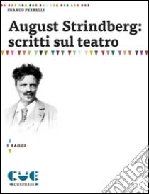 August Strindberg: scritti sul teatro libro di Perrelli Franco