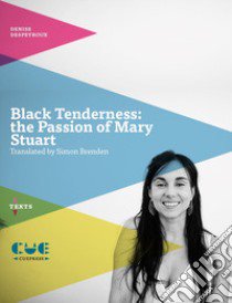 Black Tenderness: The Passion of Mary Stuart libro di Despeyroux Denise